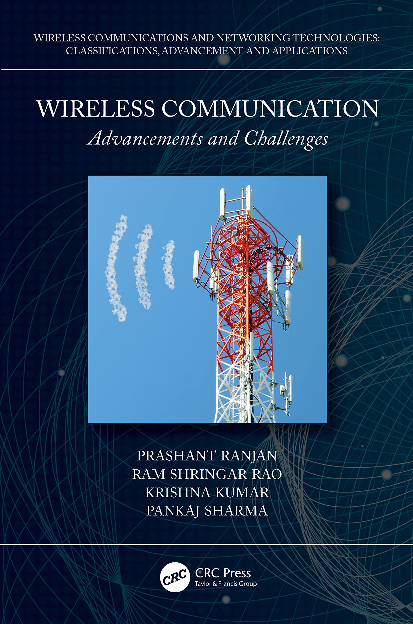 Wireless Communication: Advancements and Challenges (Wireless Communications and Networking Technologies: Classifications, Advancement and Applications)