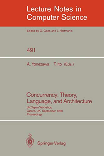 Concurrency:Theory, Language, and Architecture: UK/Japan Workshop Oxford, UK, Sept. 25-27, 1989 Proceedings: 6th IFIP WG 6.1 International Conference, ... Notes in Computer Science, 2884, Band 2884)