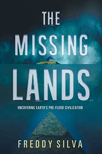 Freddy Silva The Missing Lands, Uncovering Earth's Pre-flood Civilization