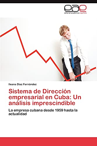 Sistema de Dirección empresarial en Cuba: Un análisis imprescindible: La empresa cubana desde 1959 hasta la actualidad