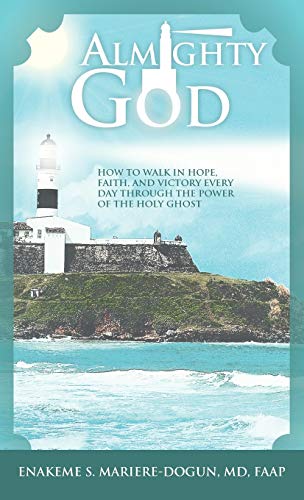 Almighty God: How to Walk in Hope, Faith, and Victory Everyday Through the Power of the Holy Ghost