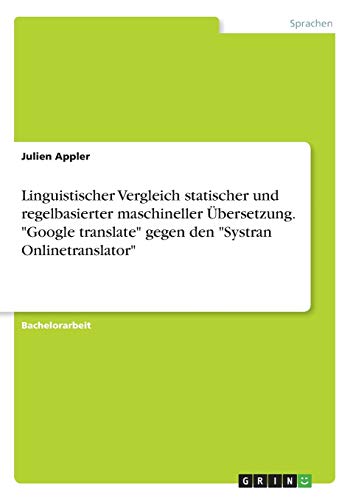 Linguistischer Vergleich statischer und regelbasierter maschineller Übersetzung. Google translate gegen den Systran Onlinetranslator
