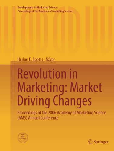 Revolution in Marketing: Market Driving Changes: Proceedings of the 2006 Academy of Marketing Science (AMS) Annual Conference (Developments in ... of the Academy of Marketing Science, Band 29)