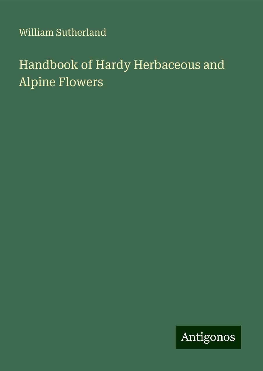 Handbook of Hardy Herbaceous and Alpine Flowers