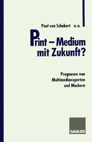 Print - Medium mit Zukunft?: Prognosen Von Multimediaexperten Und Machern