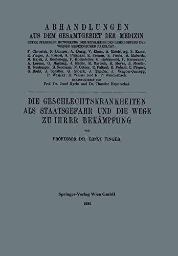 Die Geschlechtskrankheiten als Staatsgefahr und die Wege zu Ihrer Bekämpfung (Abhandlungen aus dem Gesamtgebiet der Medizin)