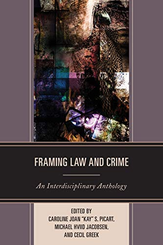 Framing Law and Crime: An Interdisciplinary Anthology (The Fairleigh Dickinson University Press Series in Law, Culture, and the Humanities)