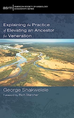 Explaining the Practice of Elevating an Ancestor for Veneration (American Society of Missiology Monograph)
