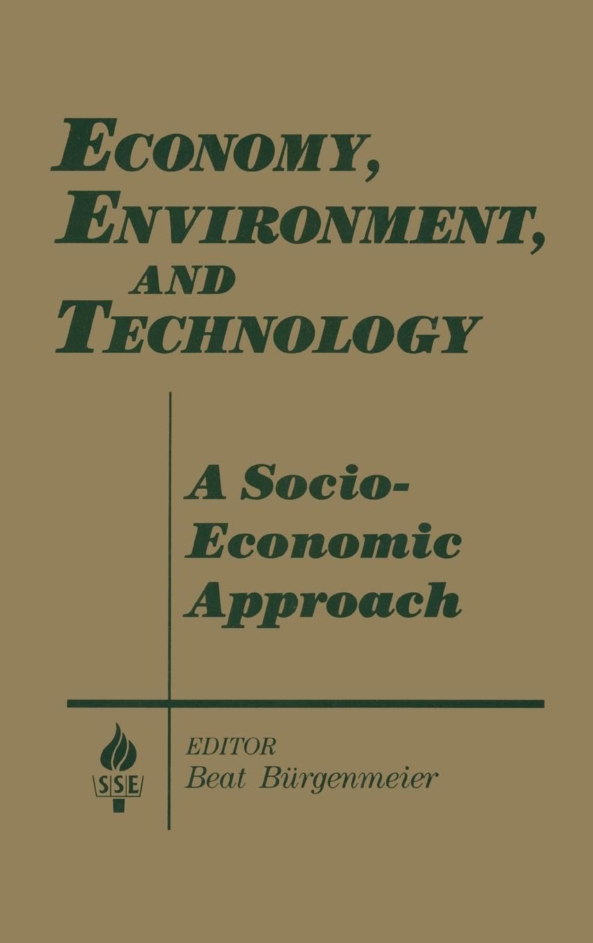 Economy, Environment and Technology: A Socioeconomic Approach: A Socioeconomic Approach (Studies in Socio-Economics)