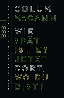 Wie spät ist es jetzt dort, wo du bist?: Drei Erzählungen und eine Novelle