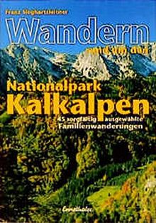 Wandern rund um den Nationalpark Kalkalpen: 45 Familienwanderungen