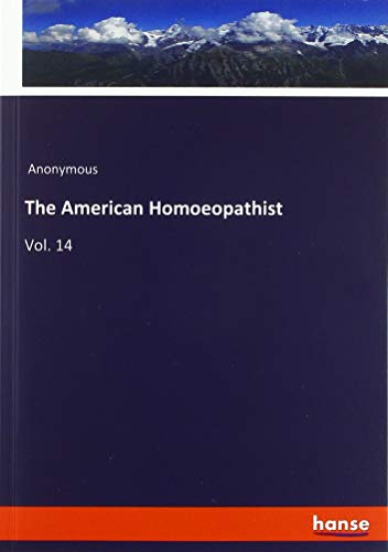 The American Homoeopathist: Vol. 14
