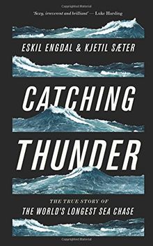 Catching Thunder: The True Story of the World's Longest Sea Chase