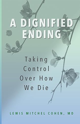 A Dignified Ending: Taking Control Over How We Die