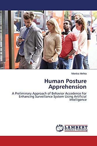 Human Posture Apprehension: A Preliminary Approach of Behavior Accedence For Enhancing Surveillance System Using Artificial Intelligence