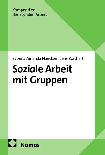 Soziale Arbeit mit Gruppen (Kompendien der Sozialen Arbeit)