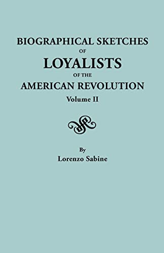 Biographical Sketches of Loyalists of the American Revolution. In Two Volumes. Volume II
