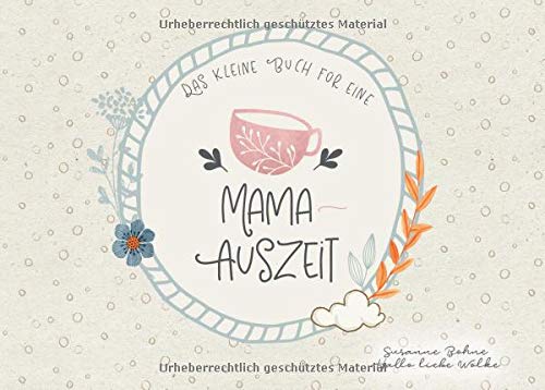 Das kleine Buch für eine Mama-Auszeit: Wohlfühlgedanken. Ein Geschenkbuch.