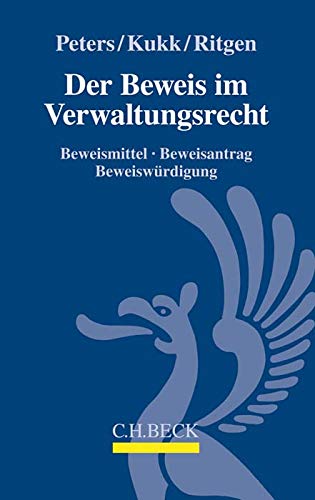 Der Beweis im Verwaltungsrecht: Beweismittel, Beweisantrag, Beweiswürdigung