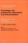 Grundlagen der praktischen Information und Dokumentation. Band 1: Handbuch zur Einführung in die Informationswissenschaft- und praxis. Band 2: ... Informationswissenschaft und -praxis: 2 Bde.