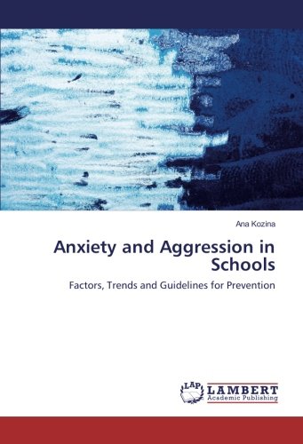 Anxiety and Aggression in Schools: Factors, Trends and Guidelines for Prevention