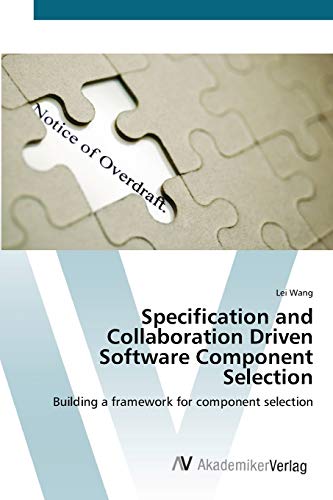 Specification and Collaboration Driven Software Component Selection: Building a framework for component selection