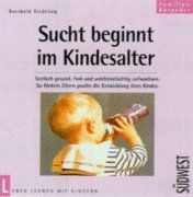 Sucht beginnt im Kindesalter