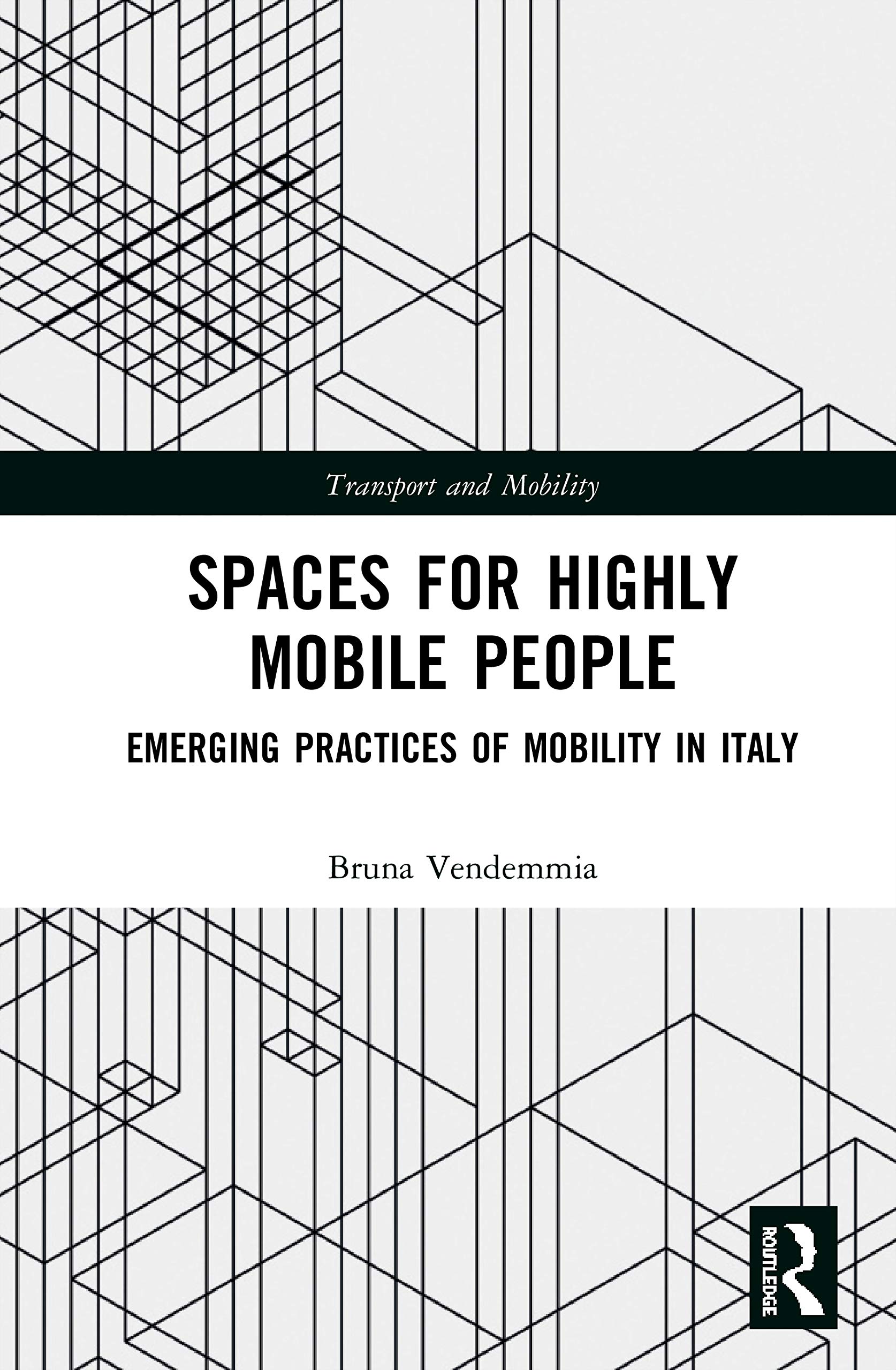 Spaces for Highly Mobile People: Emerging Practices of Mobility in Italy (Transport and Mobility)