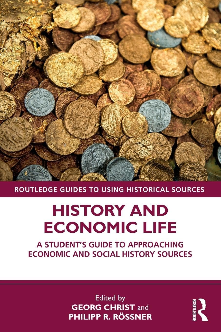 History and Economic Life: A Student's Guide to Approaching Economic and Social History Sources (Routledge Guides to Using Historical Sources)