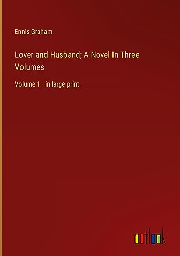 Lover and Husband; A Novel In Three Volumes: Volume 1 - in large print