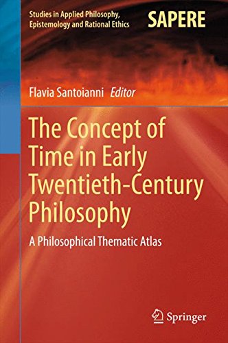 The Concept of Time in Early Twentieth-Century Philosophy: A Philosophical Thematic Atlas (Studies in Applied Philosophy, Epistemology and Rational Ethics)