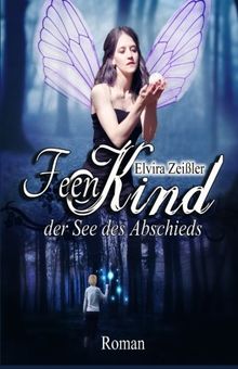 Feenkind 1: Der See des Abschieds