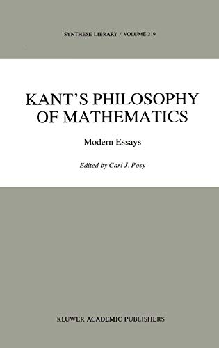 Kant’s Philosophy of Mathematics: Modern Essays (Synthese Library, Band 219)