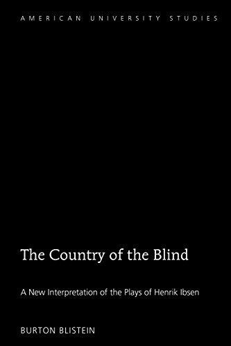 The Country of the Blind: A New Interpretation of the Plays of Henrik Ibsen (American University Studies, Band 33)
