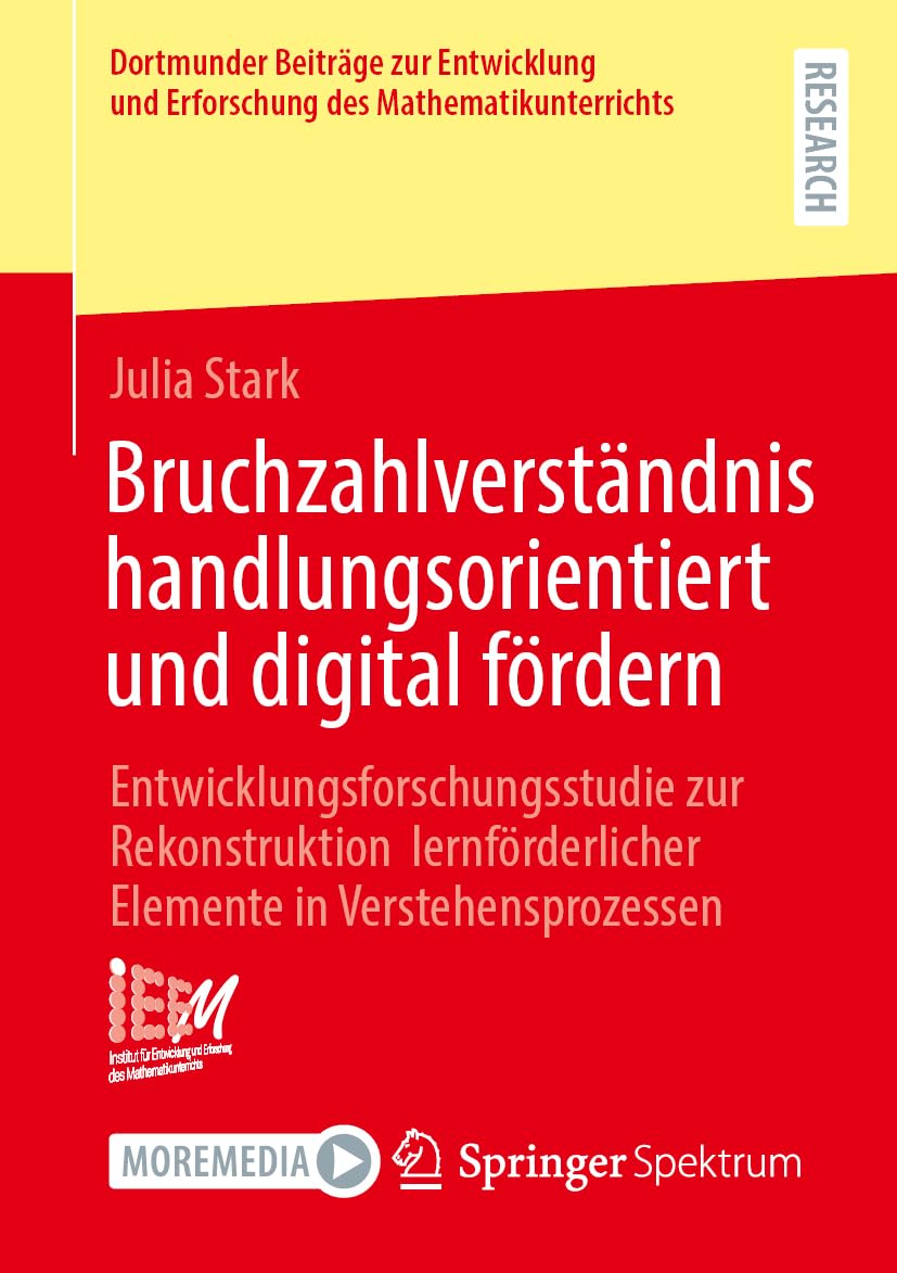 Bruchzahlverständnis handlungsorientiert und digital fördern: Entwicklungsforschungsstudie zur Rekonstruktion lernförderlicher Elemente in ... Erforschung des Mathematikunterrichts, 58)