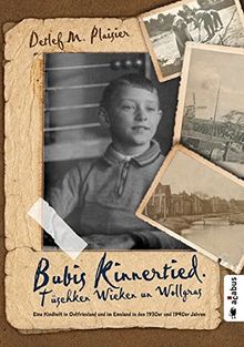 Bubis Kinnertied. Tüsken Wieken un Wullgras: Eine Kindheit in Ostfriesland und im Emsland in den 1930er und 1940er Jahren