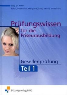 Prüfungswissen Friseurausbildung: Gesellenprüfung Teil 1 (Friseurwissen, Band 7)