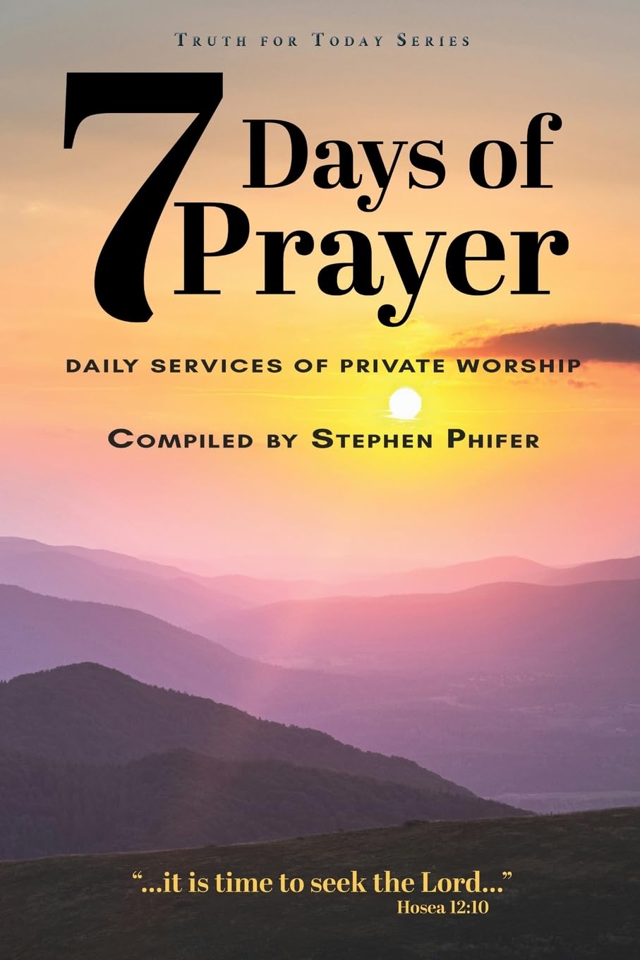 7 Days of Prayer: Daily Services of Private Worship (Truth for Today Series)