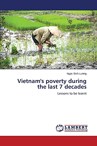 Vietnam's poverty during the last 7 decades: Lessons to be learnt