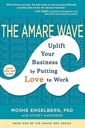 The Amare Wave: Uplift Your Business by Putting Love to Work (The Amare Way, Band 1)