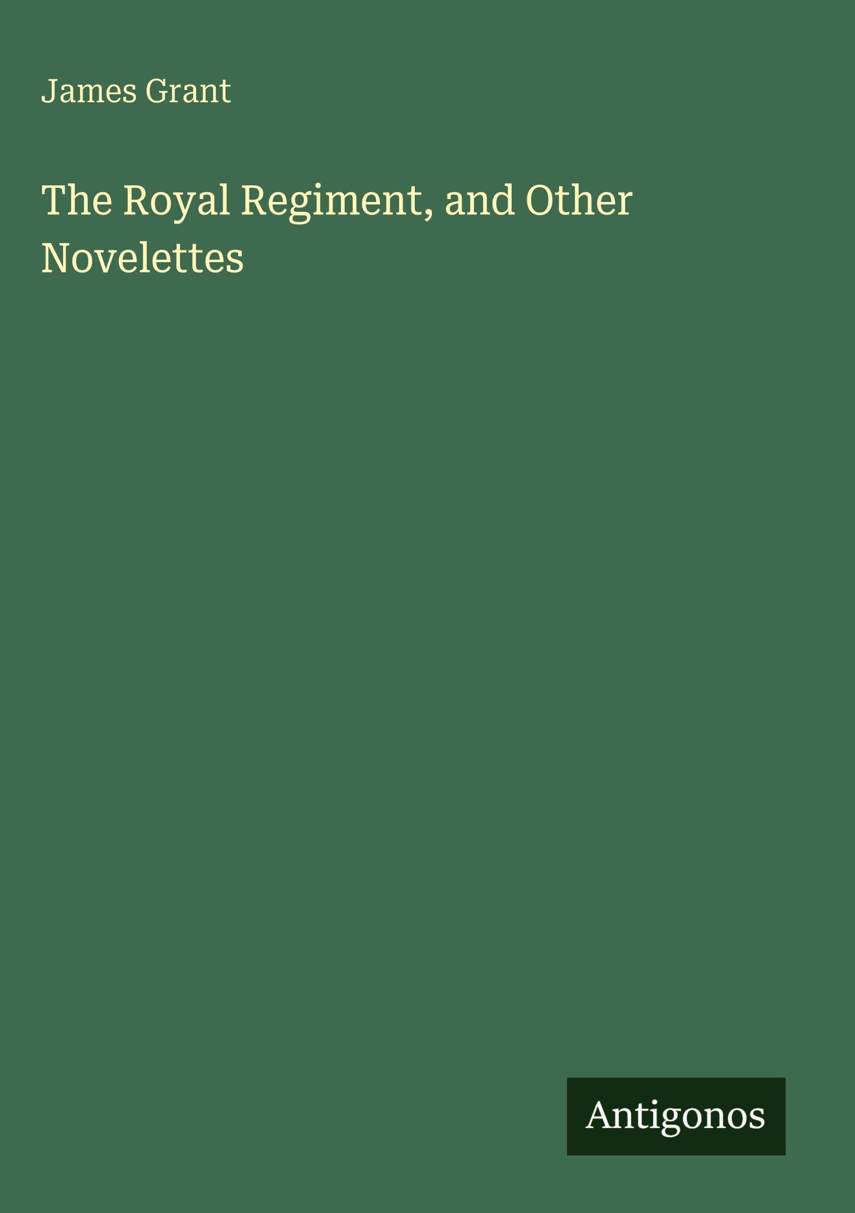 The Royal Regiment, and Other Novelettes