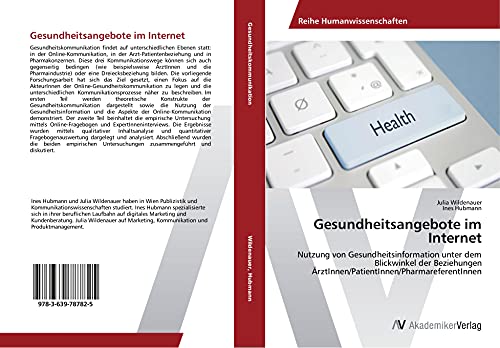 Gesundheitsangebote im Internet: Nutzung von Gesundheitsinformation unter dem Blickwinkel der Beziehungen ÄrztInnen/PatientInnen/PharmareferentInnen