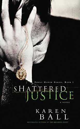 Shattered Justice: A Novel (Family Honor Series, Band 1)