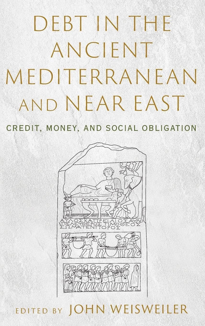 Debt in the Ancient Mediterranean and Near East: Credit, Money, and Social Obligation