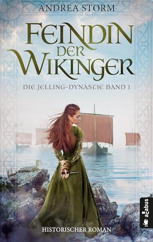 Storm, Andrea: Feindin der Wikinger. Die Jelling-Dynastie. Band 1