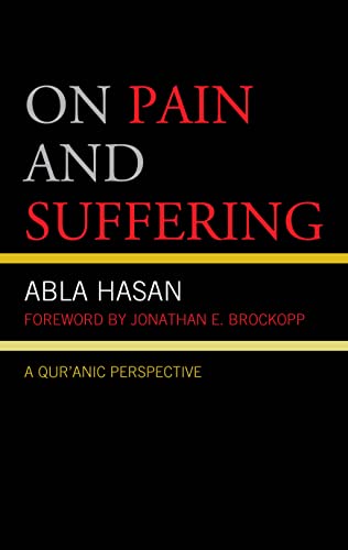 On Pain and Suffering: A Qur'anic Perspective (Lexington Studies in Classical and Modern Islamic Thought)