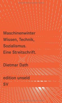 Maschinenwinter: Wissen, Technik, Sozialismus: Eine Streitschrift (edition unseld)