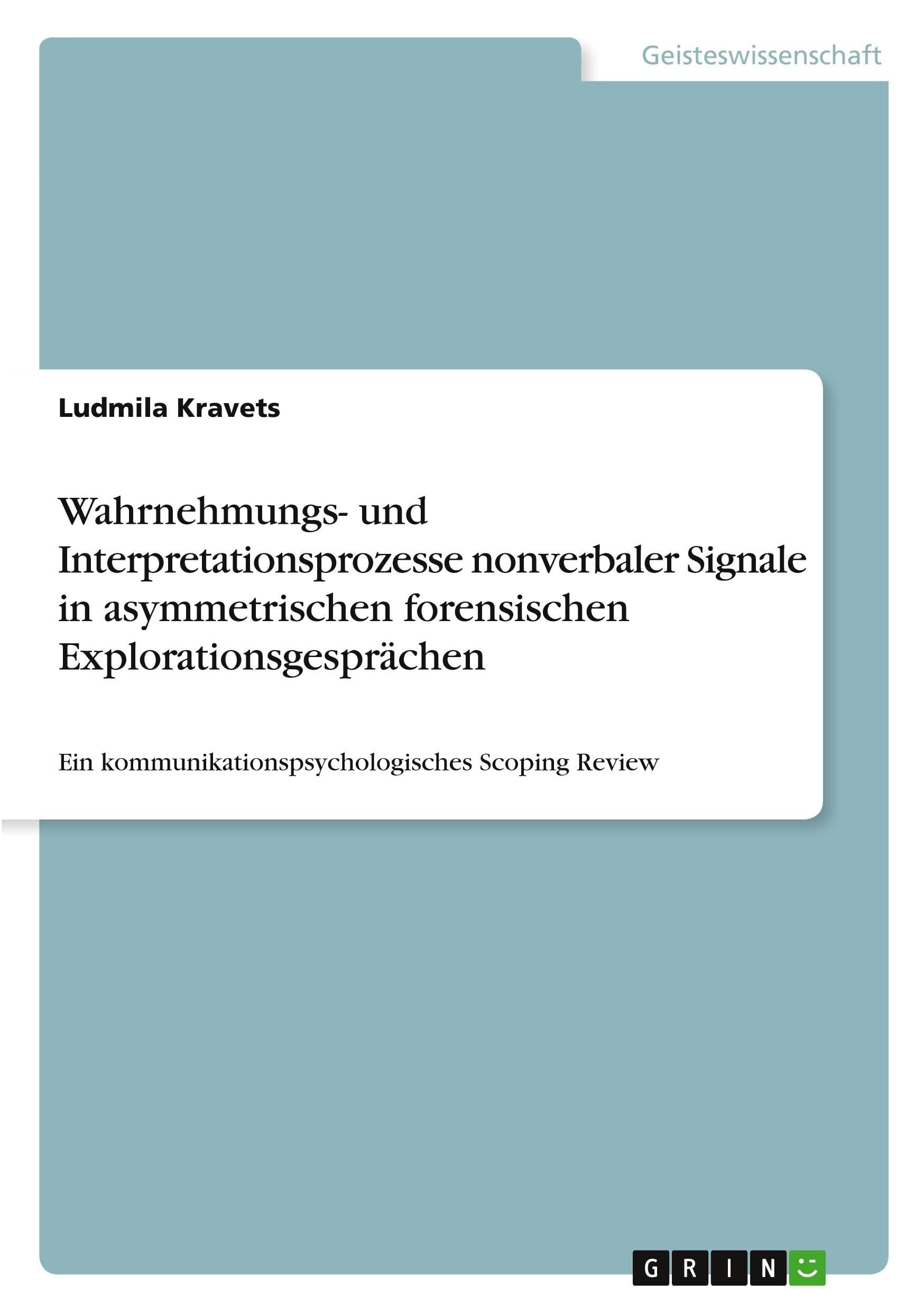 Wahrnehmungs- und Interpretationsprozesse nonverbaler Signale in asymmetrischen forensischen Explorationsgesprächen