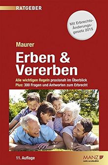 Erben & Vererben: Alle wichtigen Regeln praxisnah im Überblick. Plus 300 Fragen und Antworten zum Erbrecht