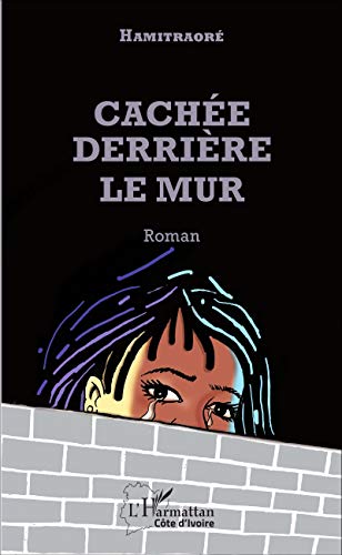 Cachée Derrière Le Mur: Roman